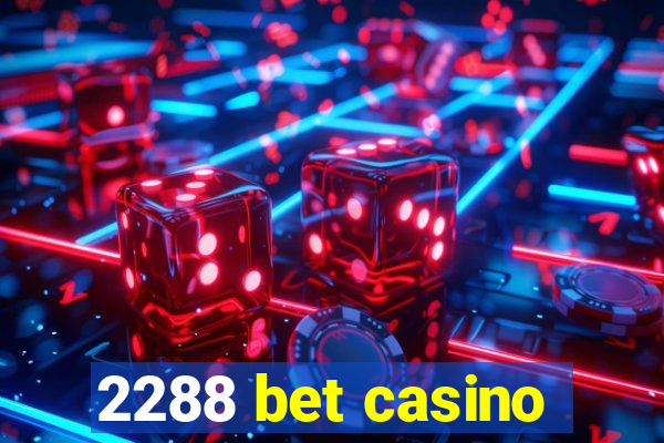 2288 bet casino